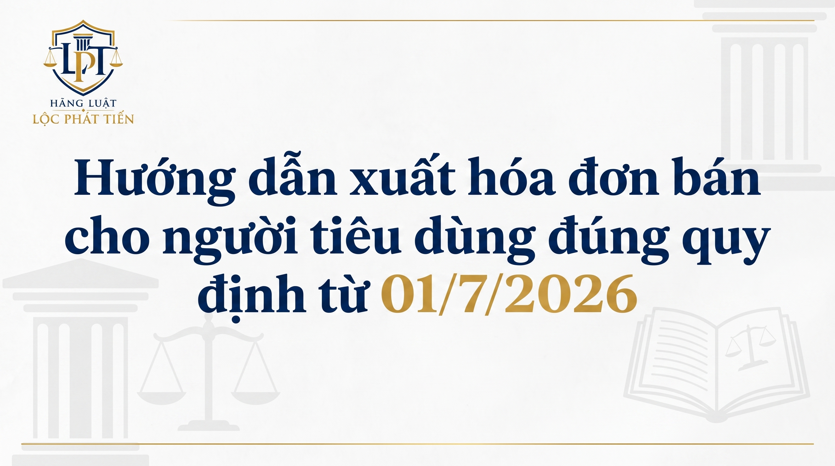 Hướng dẫn xuất hóa đơn bán cho người tiêu dùng đúng quy định từ 01/7/2026
