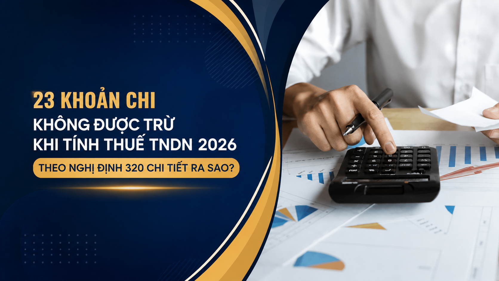 23 khoản chi không được trừ khi tính thuế TNDN năm 2026 theo Nghị định 320